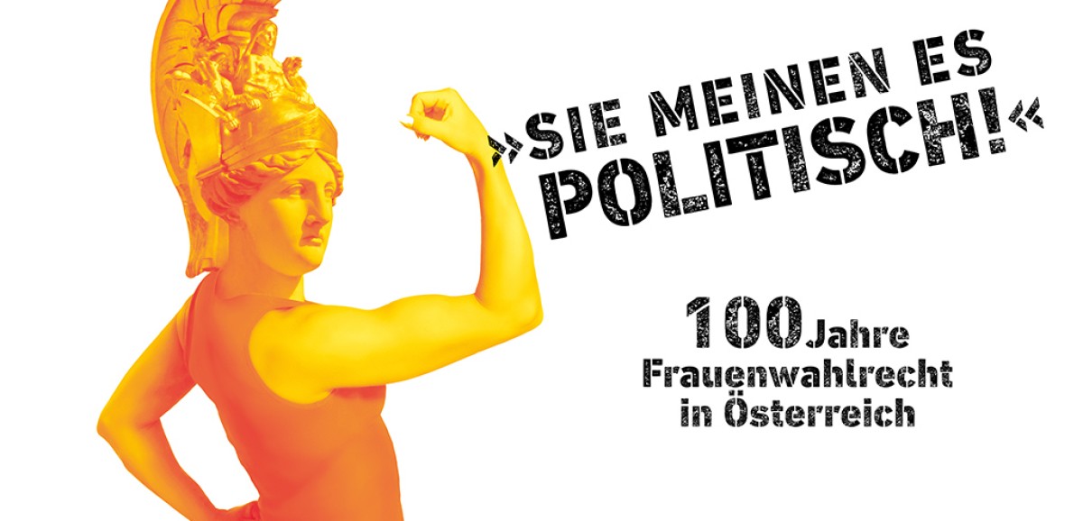: Ausstellung "Sie meinen es politisch!" 100 Jahre Frauenwahlrecht in Österreich im Volkskundemuseum Wien